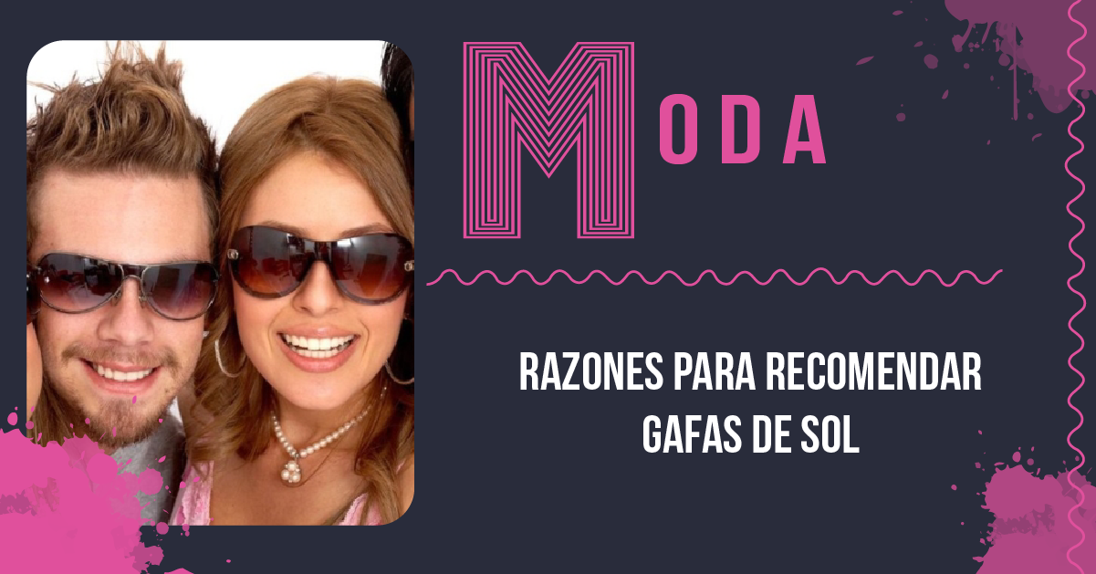 Razones para recomendar gafas de sol
