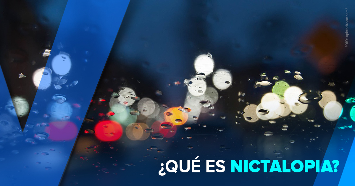 ¿QUÉ ES LA NICTALOPÍA?