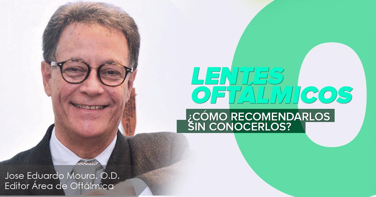 LENTES OFTÁLMICOS  ¿CÓMO RECOMENDARLOS  SIN CONOCERLOS?