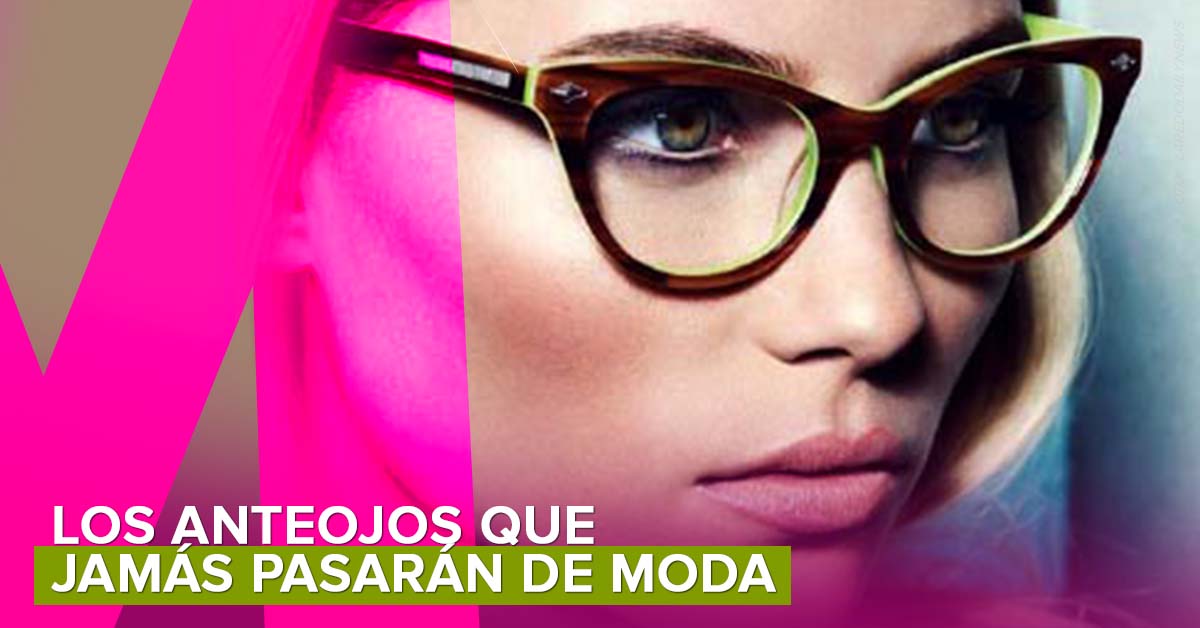 Los anteojos que jamás pasarán de moda
