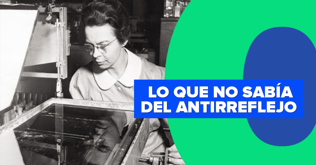 LO QUE NO SABÍA DEL ANTIRREFLEJO