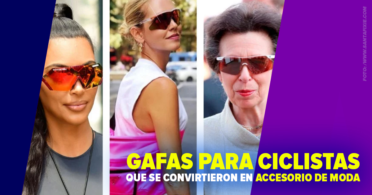 GAFAS PARA CICLISTAS QUE SE CONVIRTIERON EN ACCESORIO DE MODA