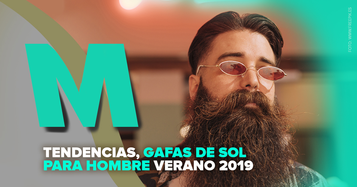 Tendencias en gafas de sol para hombre verano 2019