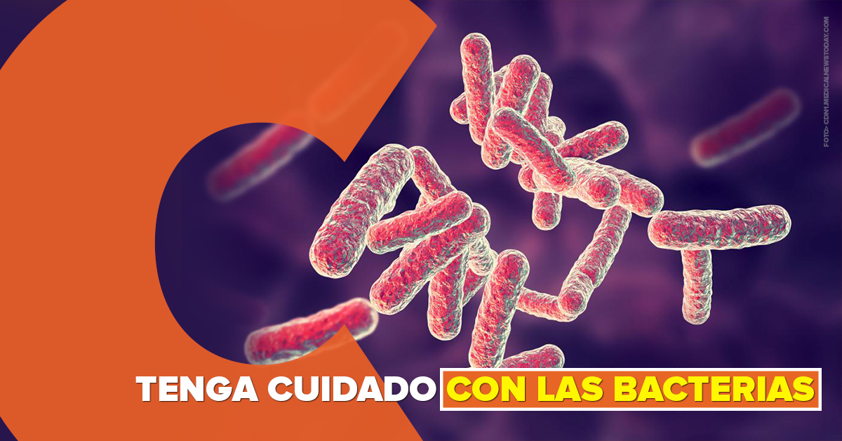 Tenga cuidado con las bacterias