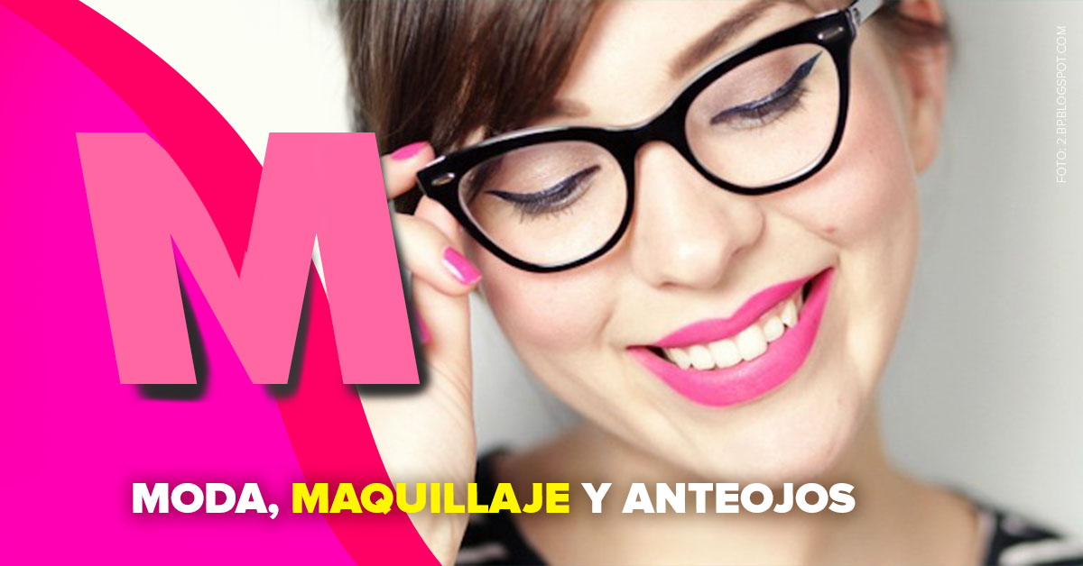 Moda, maquillaje y anteojos