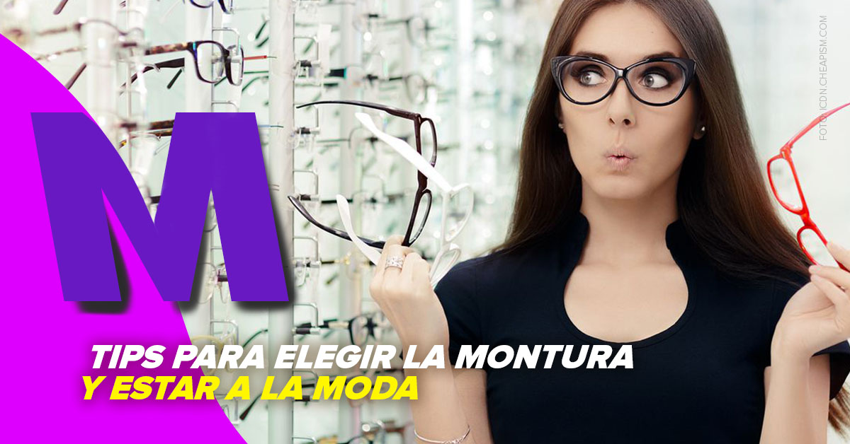 Tips para elegir la montura y estar a la moda