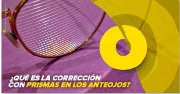 ¿Qué es la corrección con prismas en los anteojos?