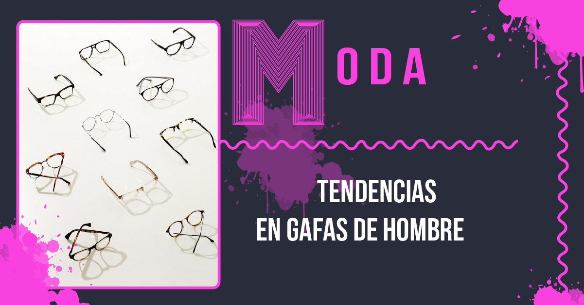 Tendencias en gafas de hombre