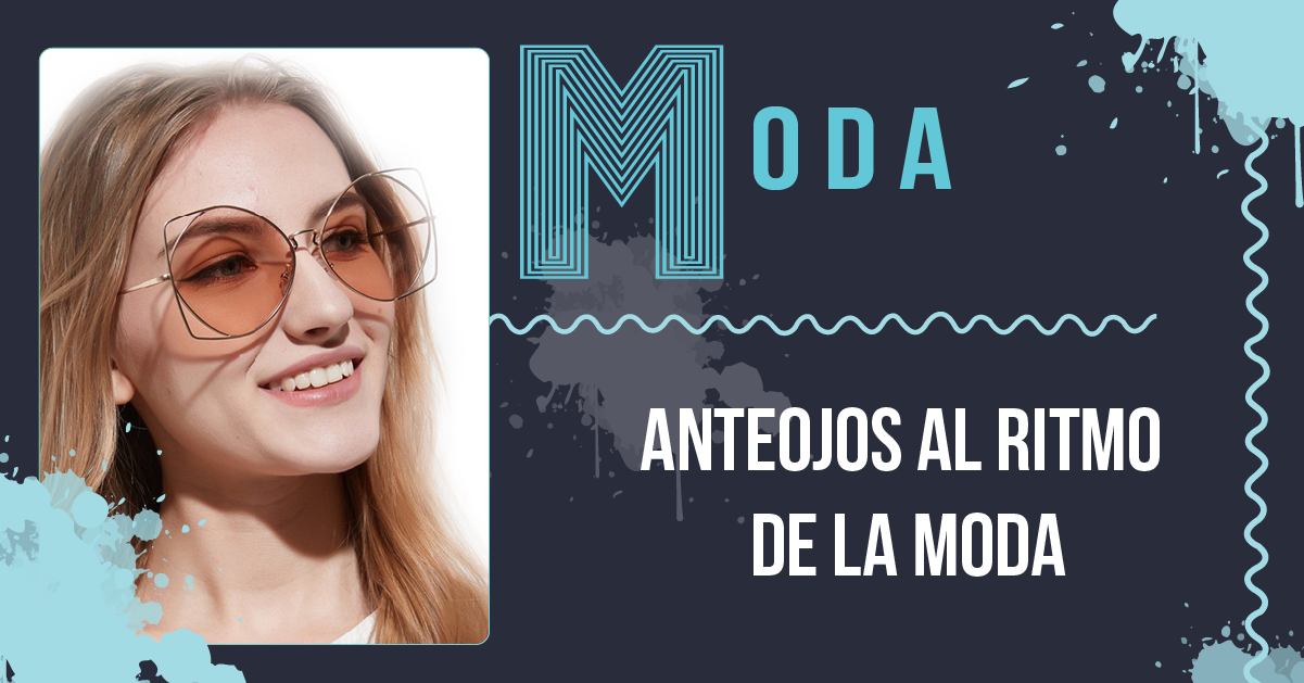 Anteojos al ritmo de la moda