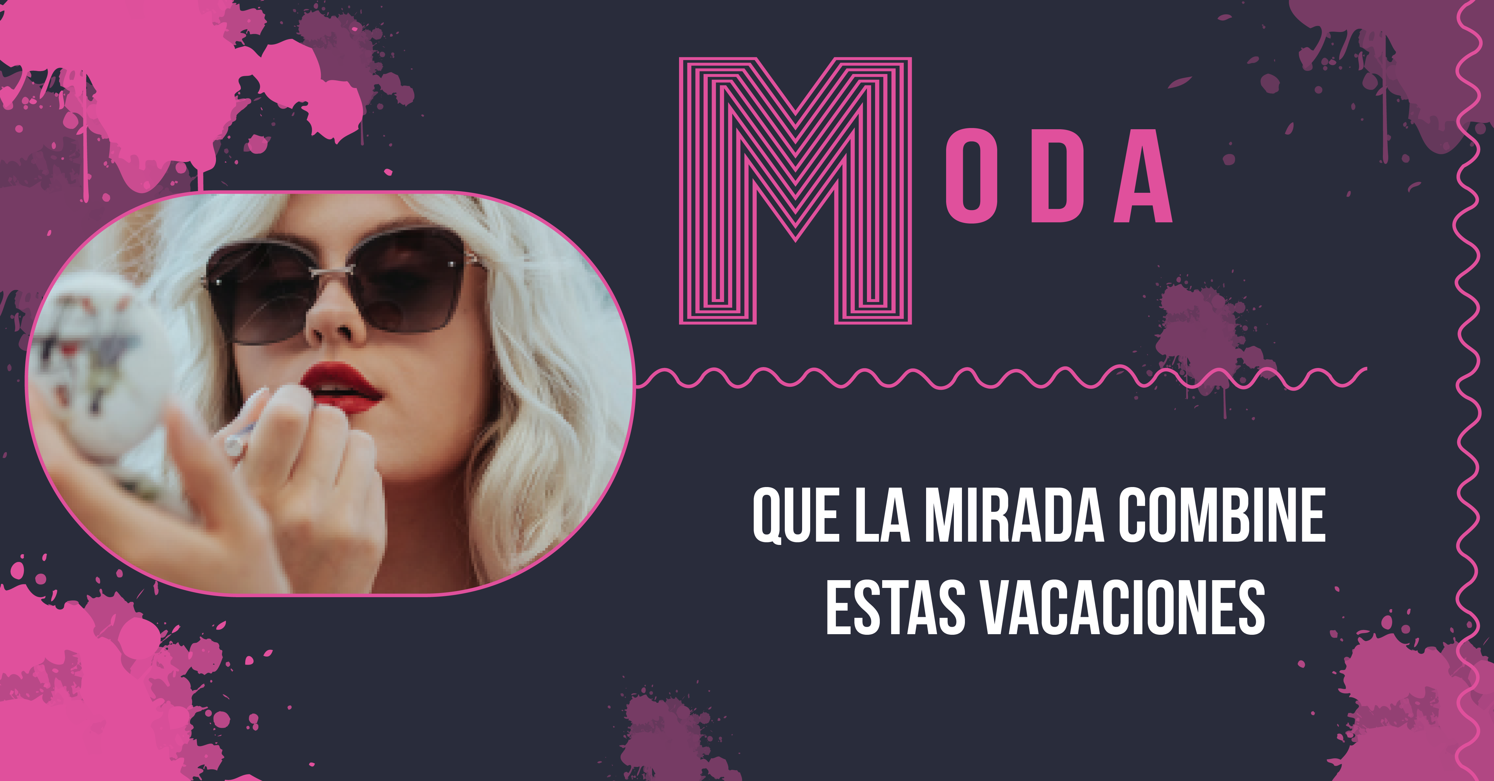 QUE LA MIRADA COMBINE ESTAS VACACIONES