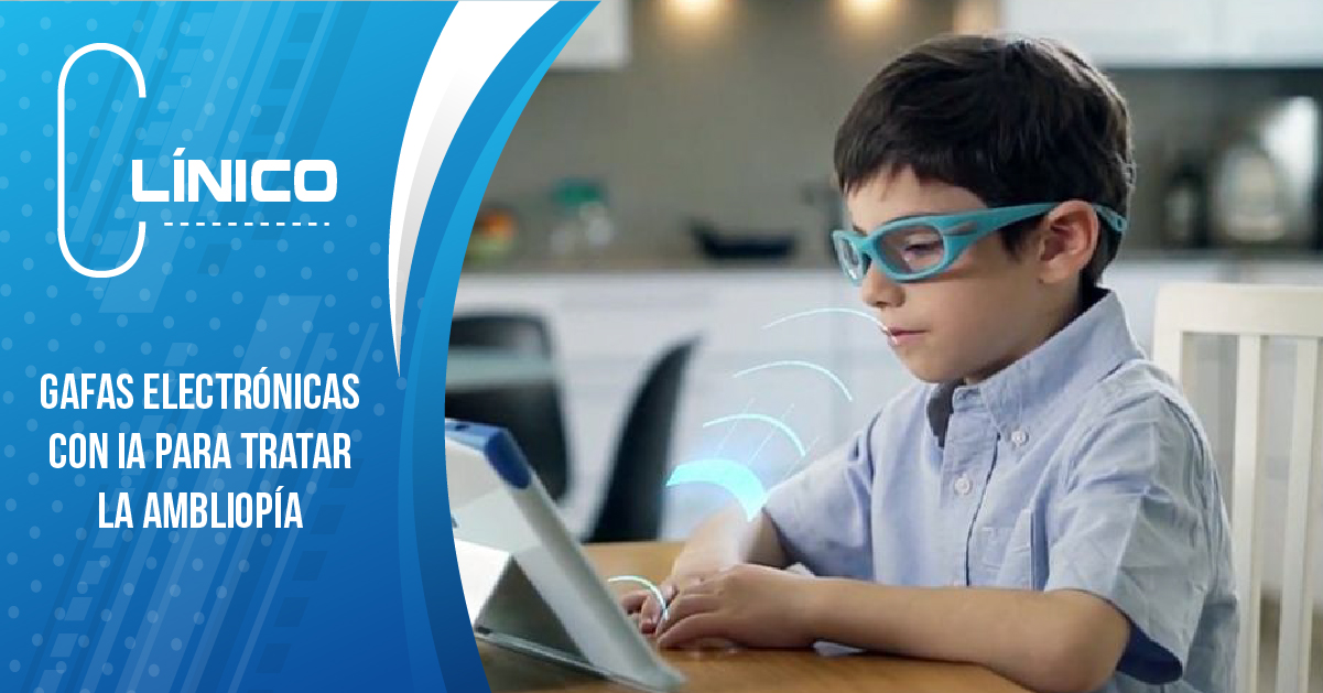 GAFAS ELECTRÓNICAS CON IA PARA TRATAR LA AMBLIOPÍA