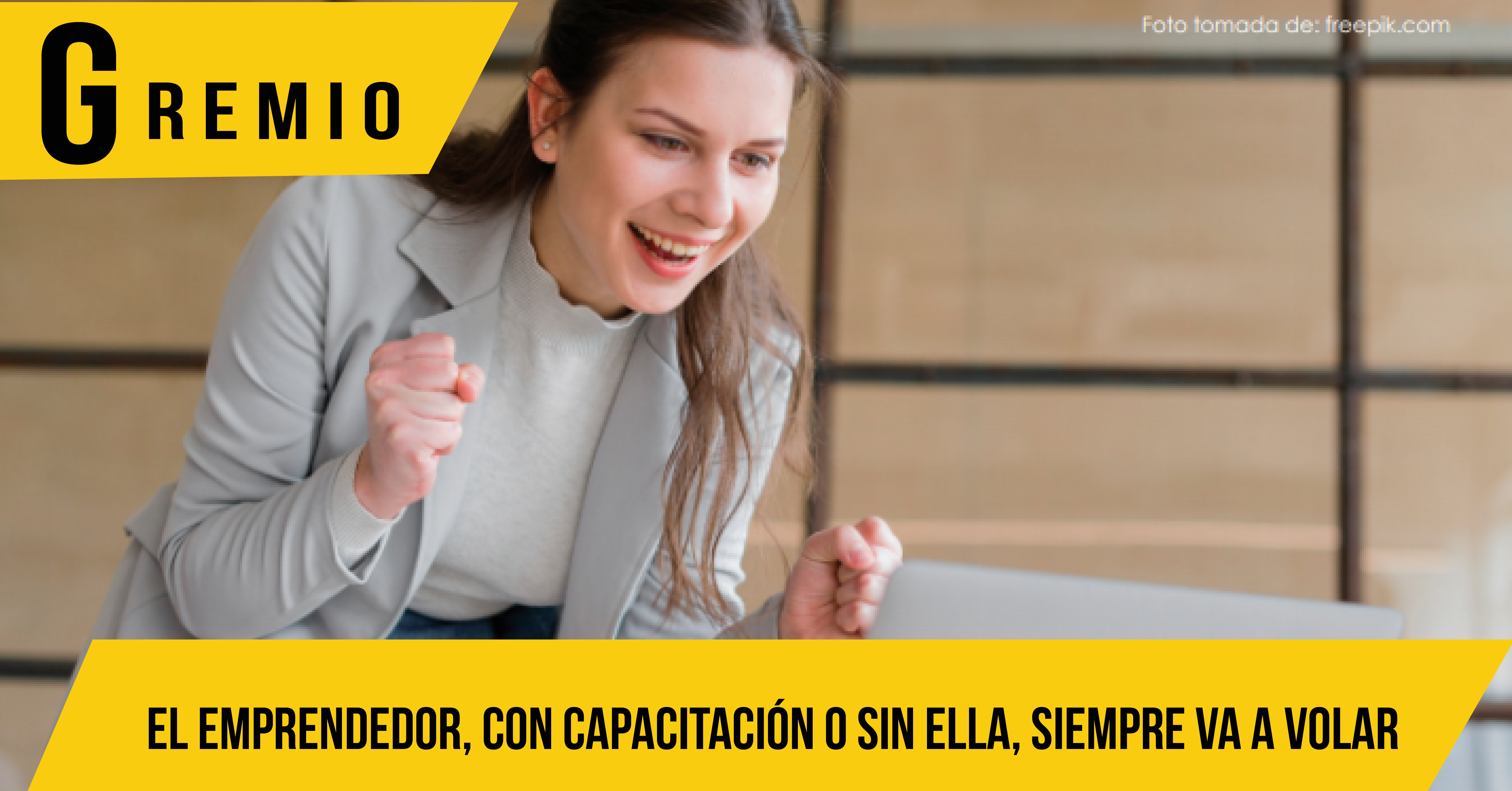 EL EMPRENDEDOR, CON CAPACITACIÓN O SIN ELLA, SIEMPRE VA A VOLAR
