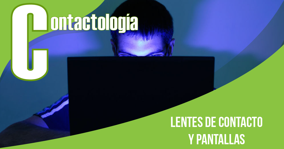 LENTES DE CONTACTO Y PANTALLAS