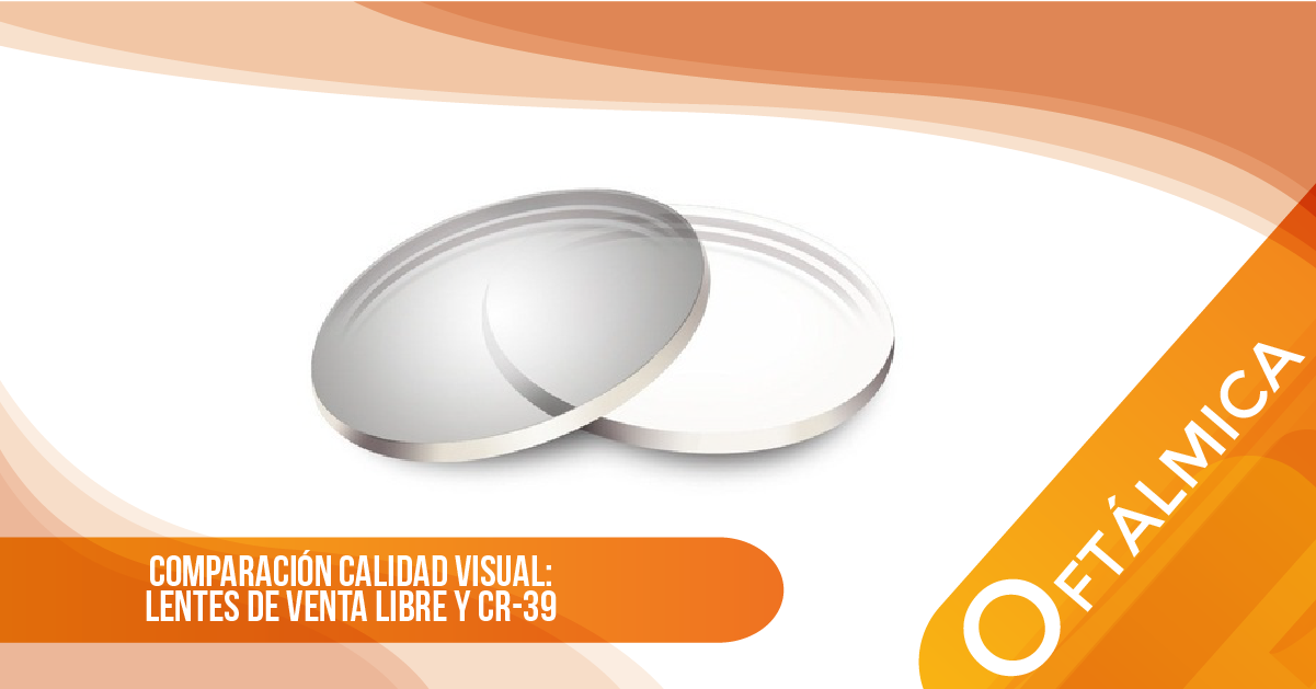 COMPARACIÓN CALIDAD VISUAL: LENTES DE VENTA LIBRE Y CR-39