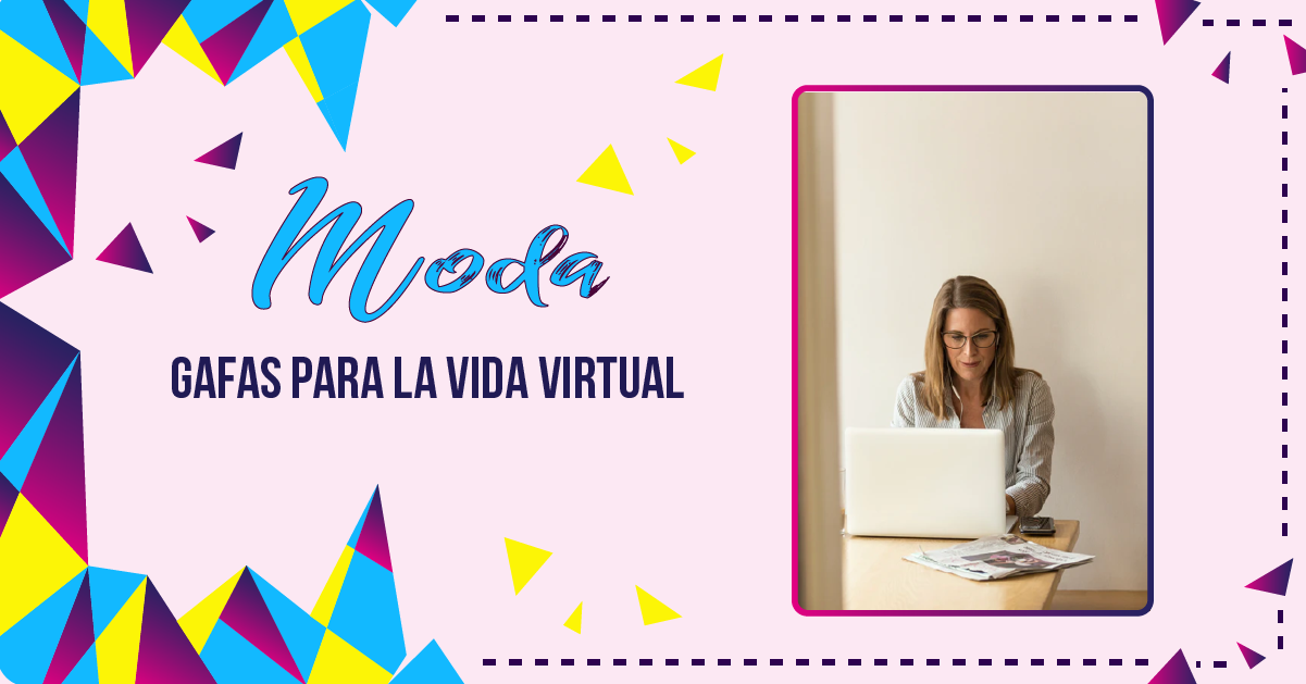 GAFAS PARA LA VIDA VIRTUAL