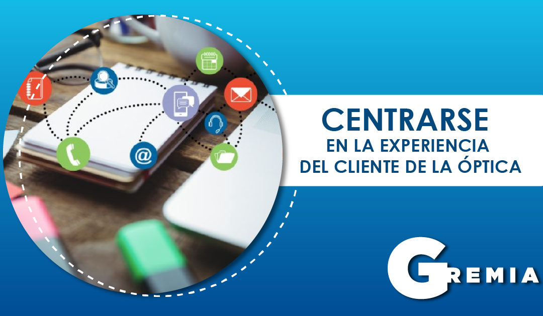 CENTRARSE EN LA EXPERIENCIA DEL CLIENTE DE LA ÓPTICA
