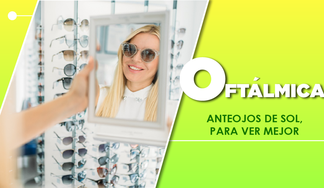 ANTEOJOS DE SOL, PARA VER MEJOR
