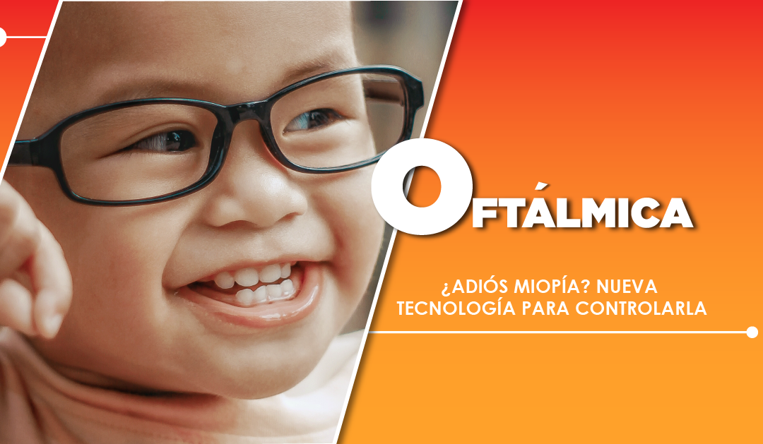 ¿ADIÓS MIOPÍA? NUEVA TECNOLOGÍA PARA CONTROLARLA