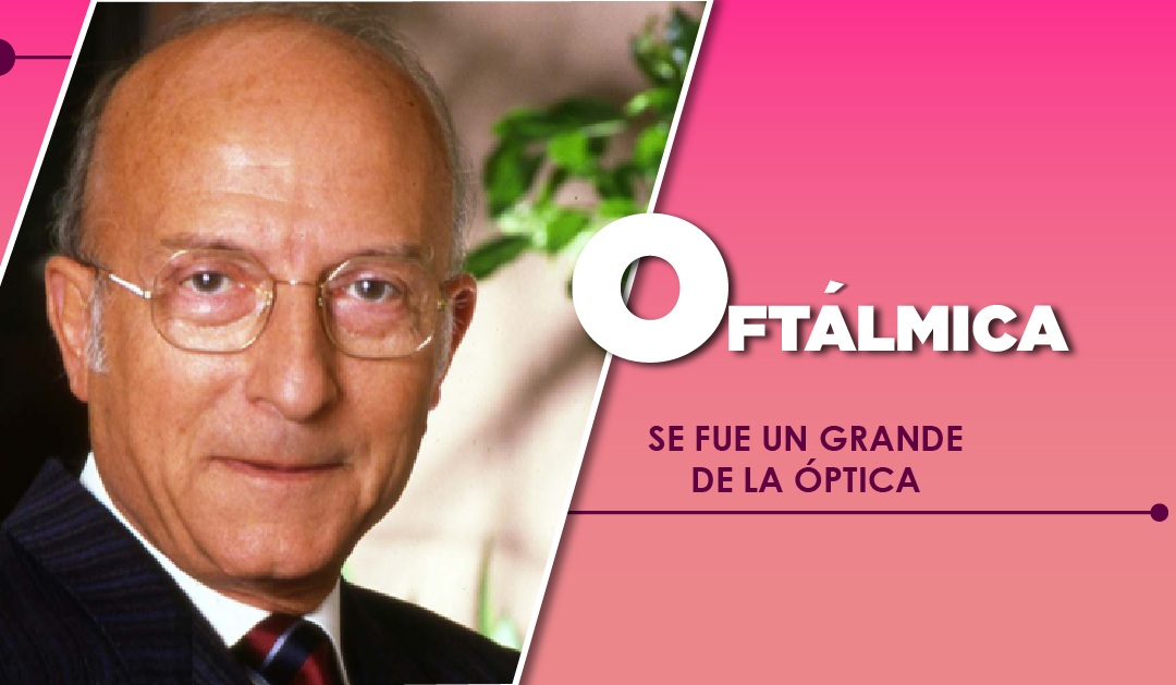 SE FUE UN GRANDE DE LA ÓPTICA