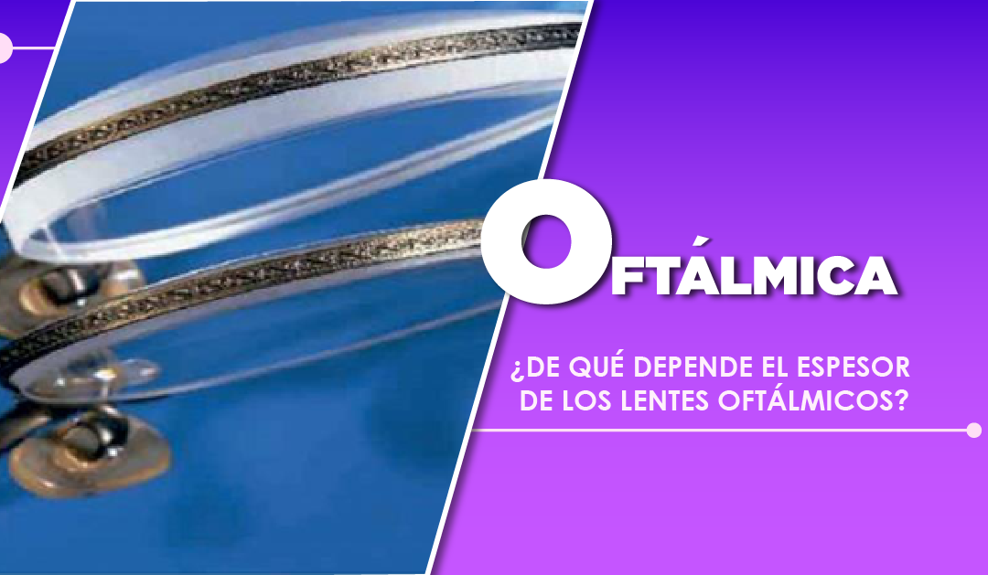¿De qué depende el espesor de los lentes oftálmicos?