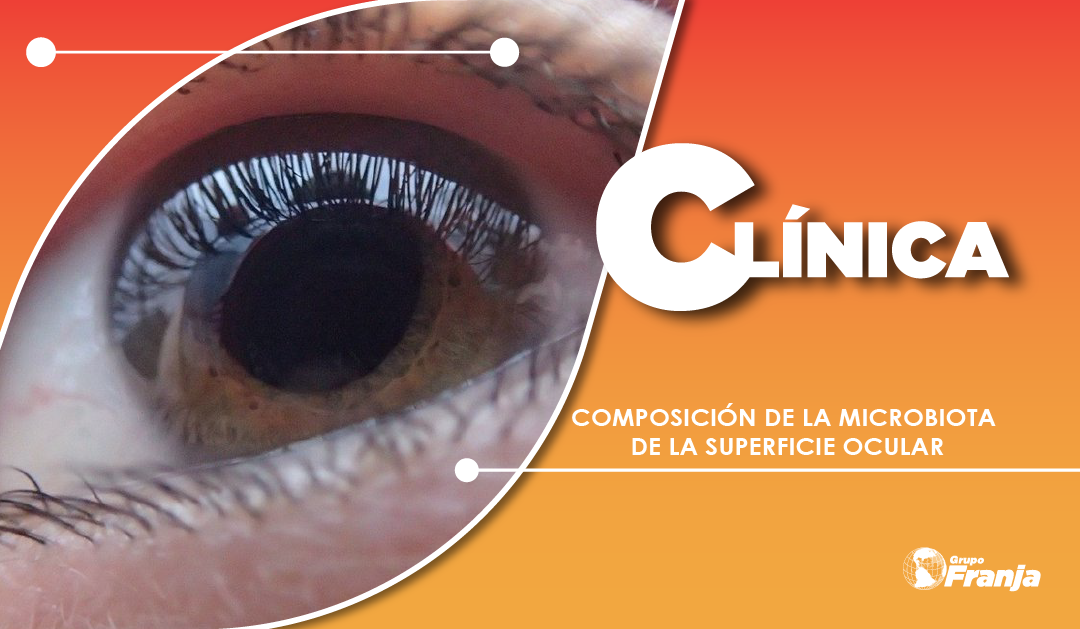 COMPOSICIÓN DE LA MICROBIOTA DE LA SUPERFICIE OCULAR
