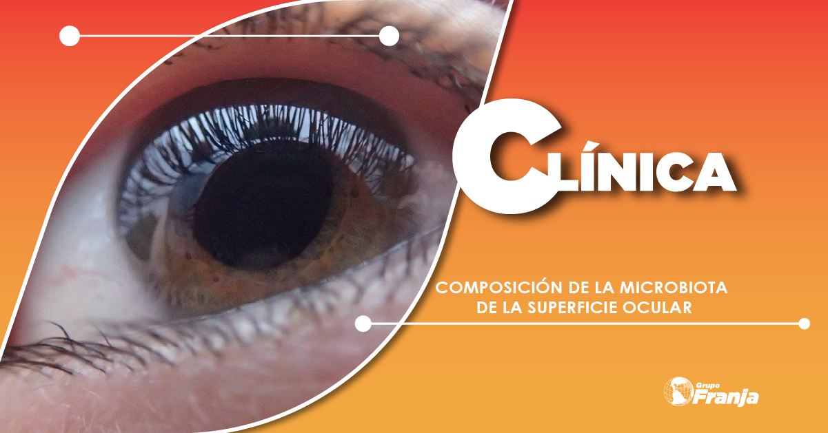 COMPOSICIÓN DE LA MICROBIOTA DE LA SUPERFICIE OCULAR
