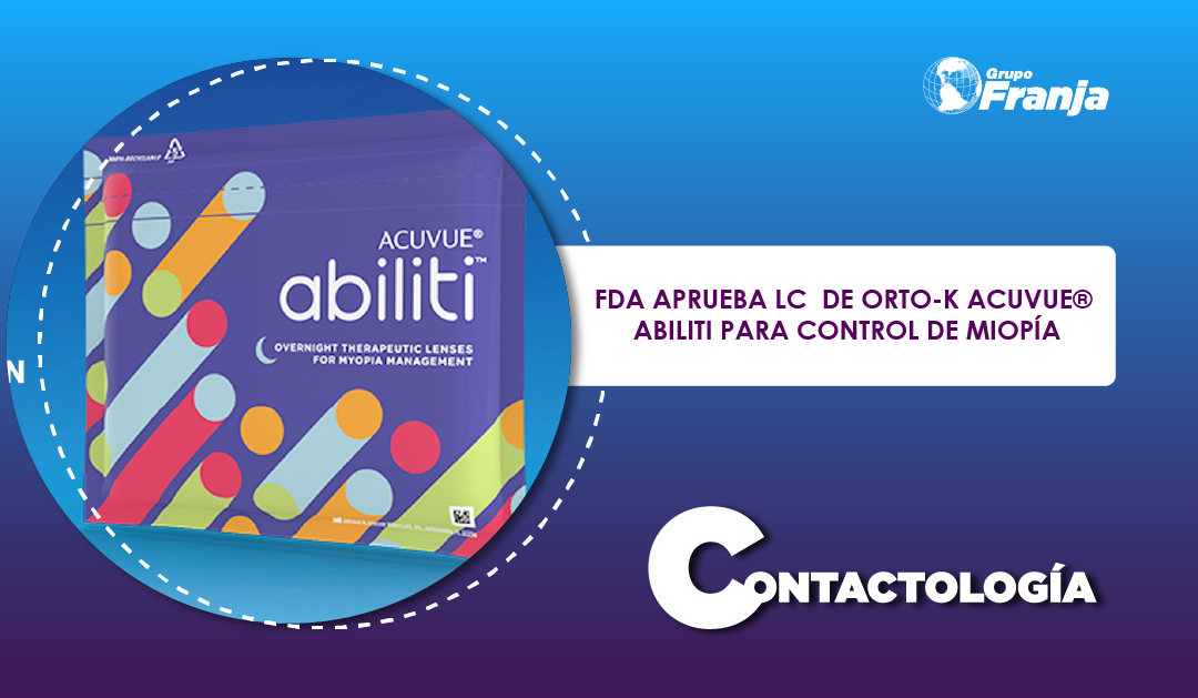 FDA APRUEBA LC  DE ORTO-K ACUVUE® ABILITI PARA CONTROL DE MIOPÍA