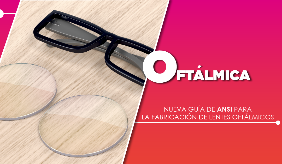 NUEVA GUÍA DE ANSI PARA LA FABRICACIÓN DE LENTES OFTÁLMICOS