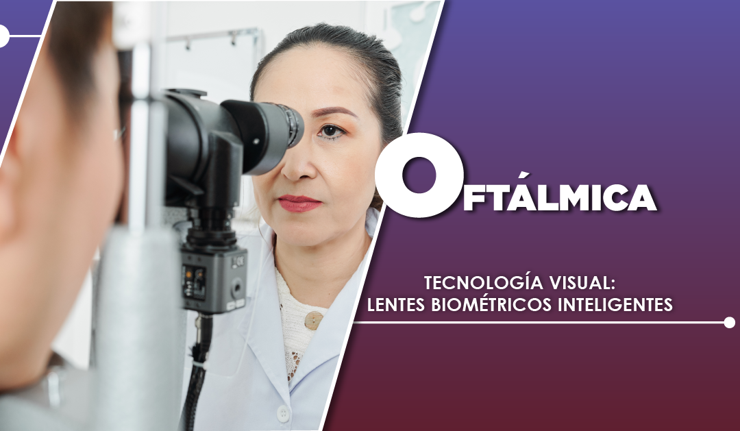 TECNOLOGÍA VISUAL: LENTES BIOMÉTRICOS INTELIGENTES