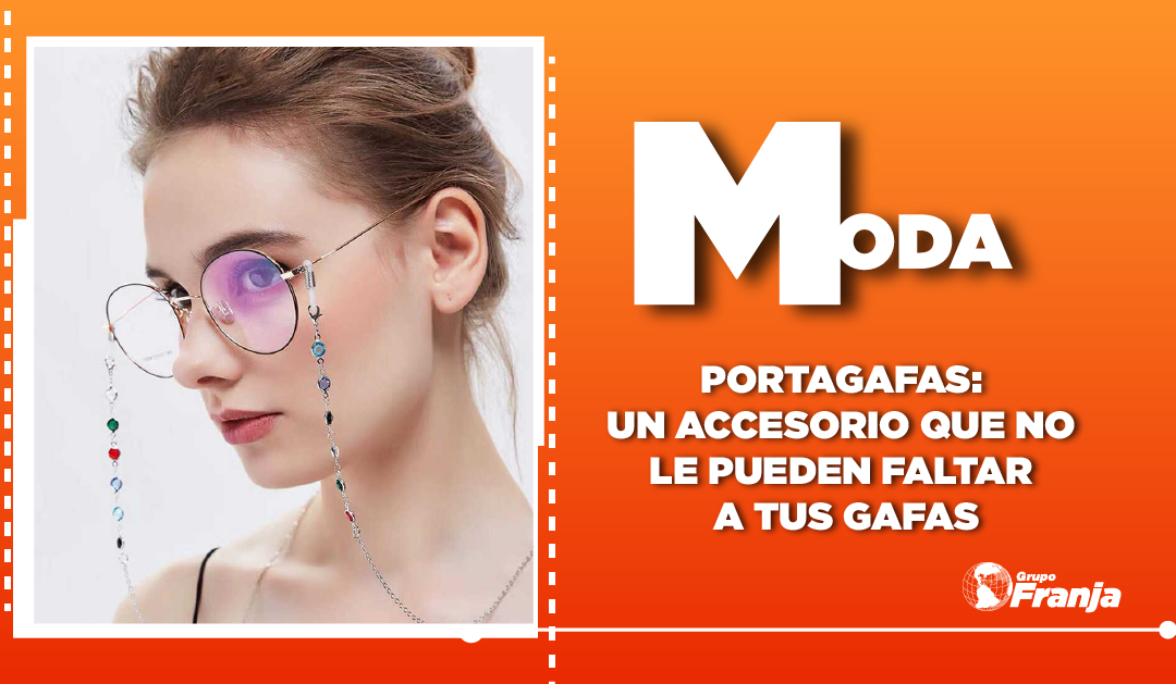 PORTAGAFAS: UN ACCESORIO QUE NO LE PUEDEN FALTAR A TUS GAFAS