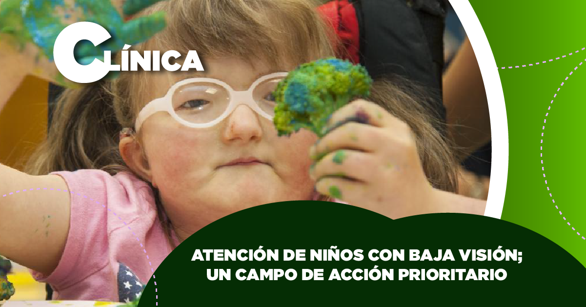 ATENCIÓN DE NIÑOS CON BAJA VISIÓN; UN CAMPO DE ACCIÓN PRIORITARIO…