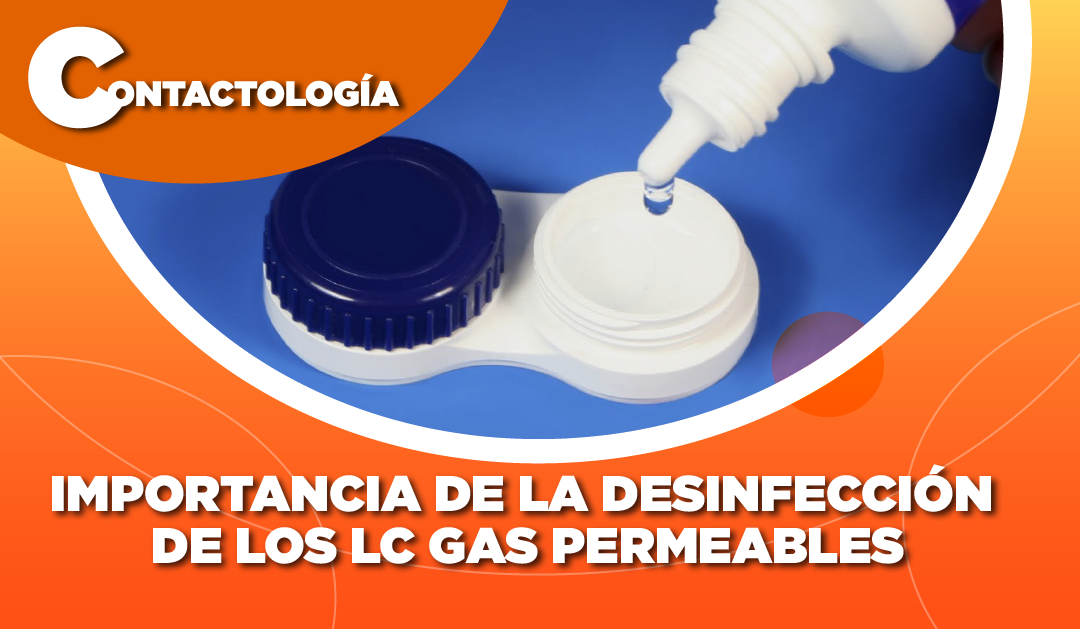 IMPORTANCIA DE LA DESINFECCIÓN DE LOS LC GAS PERMEABLES
