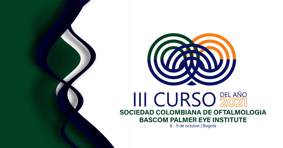 III CURSO DEL AÑO 2021 SOCIEDAD COLOMBIANA DE OFTALMOLOGÍA BASCOM PALMER EYE INSTITUTE