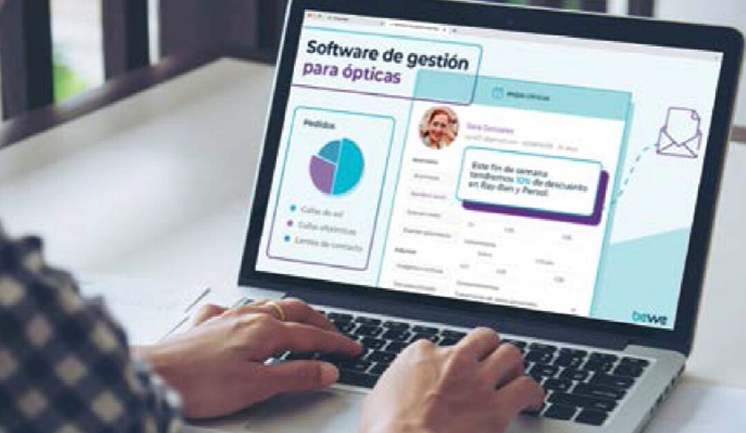 BEWE, UNA NUEVA MANERA DE ANALIZAR, GESTIONAR Y FIDELIZAR SU ÓPTICA