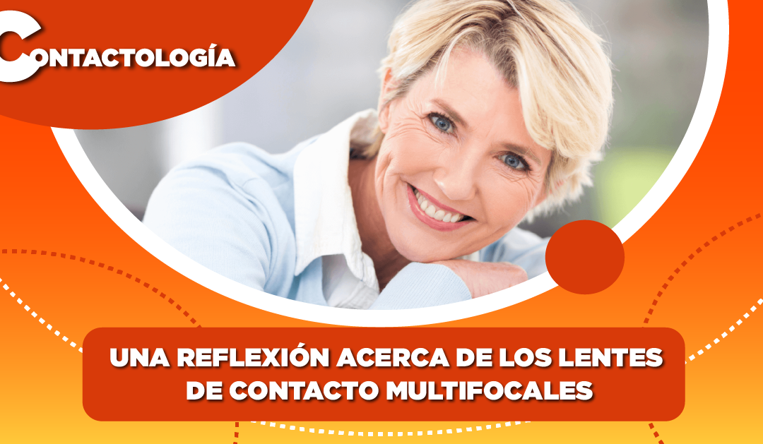 UNA REFLEXIÓN ACERCA DE LOS LENTES DE CONTACTO MULTIFOCALES