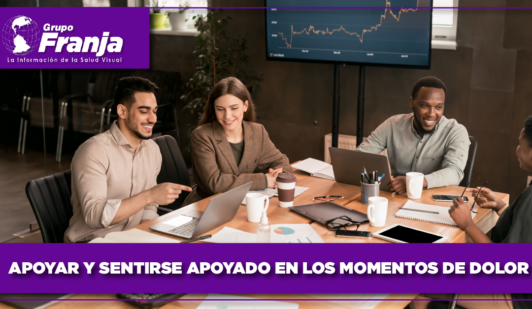 Apoyar y sentirse apoyado en los momentos de dolor