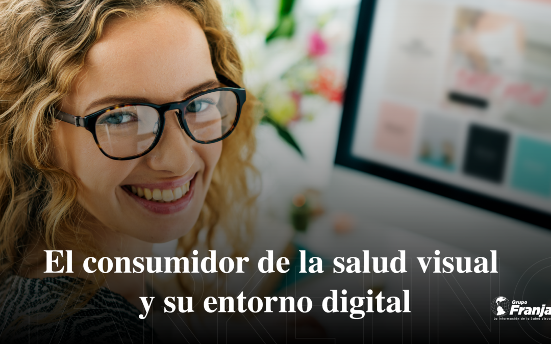 El consumidor de la salud visual y su entorno digital