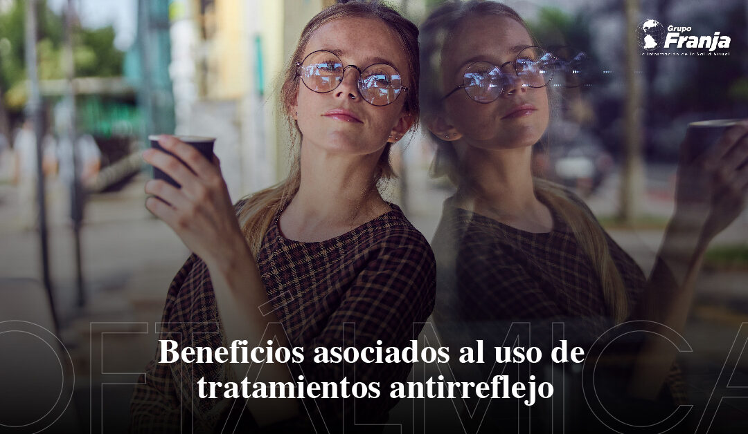 Beneficios asociados al uso de tratamientos antirreflejo