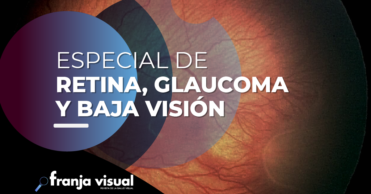 Especial de Retina, Glaucoma y Baja Visión