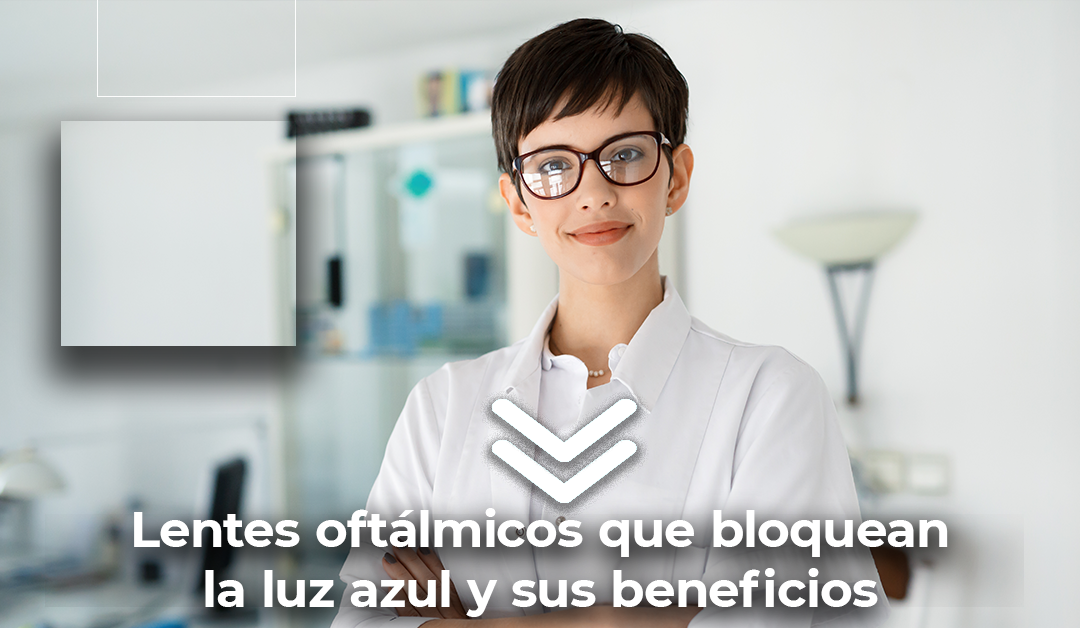 Lentes oftálmicos que bloquean la luz azul y sus beneficios