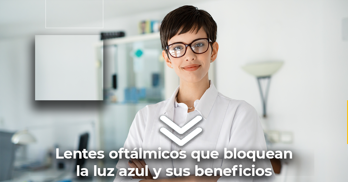 Lentes oftálmicos que bloquean la luz azul y sus beneficios