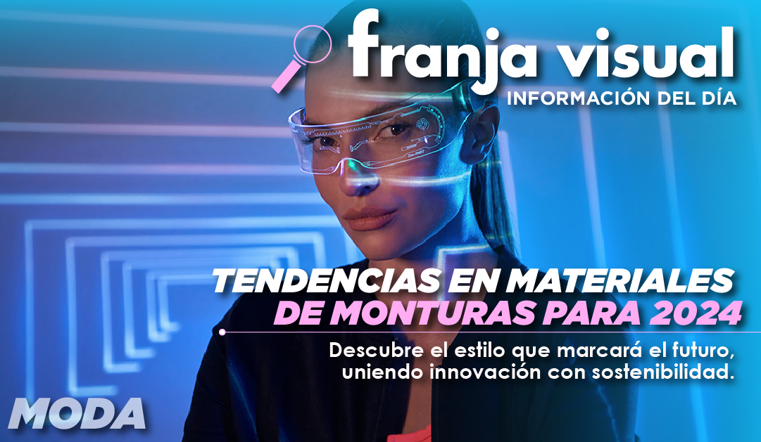 Tendencias en materiales de monturas para 2024