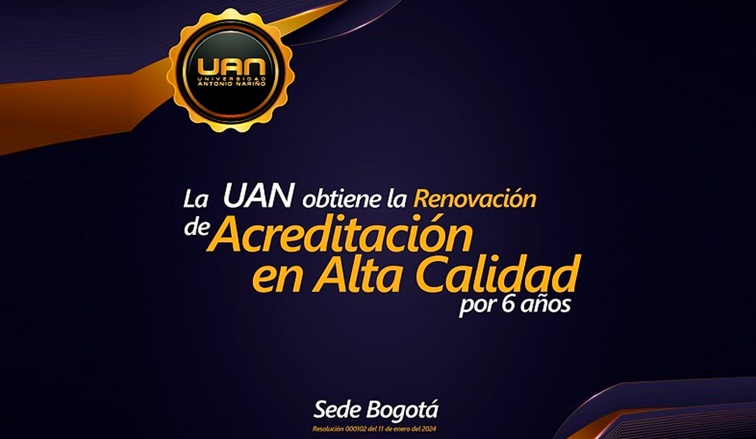 Universidad Antonio Nariño renueva con éxito su acreditación de alta calidad