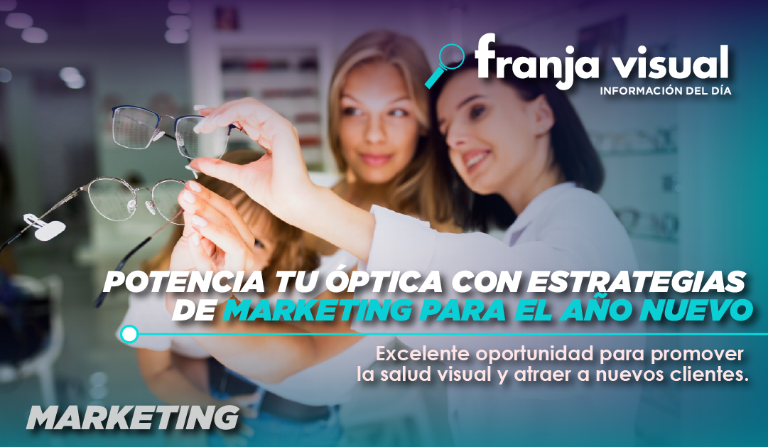 Potencia tu óptica con estrategias de marketing para el año nuevo