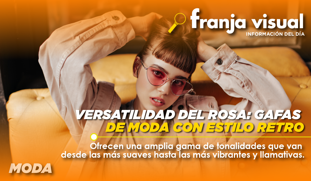 Versatilidad del rosa: gafas de moda con estilo retro