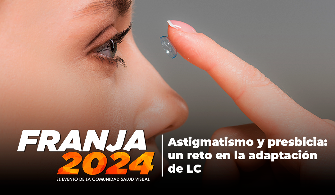 Simposio “Astigmatismo y presbicia: un reto en la adaptación de LC” en Franja 2024