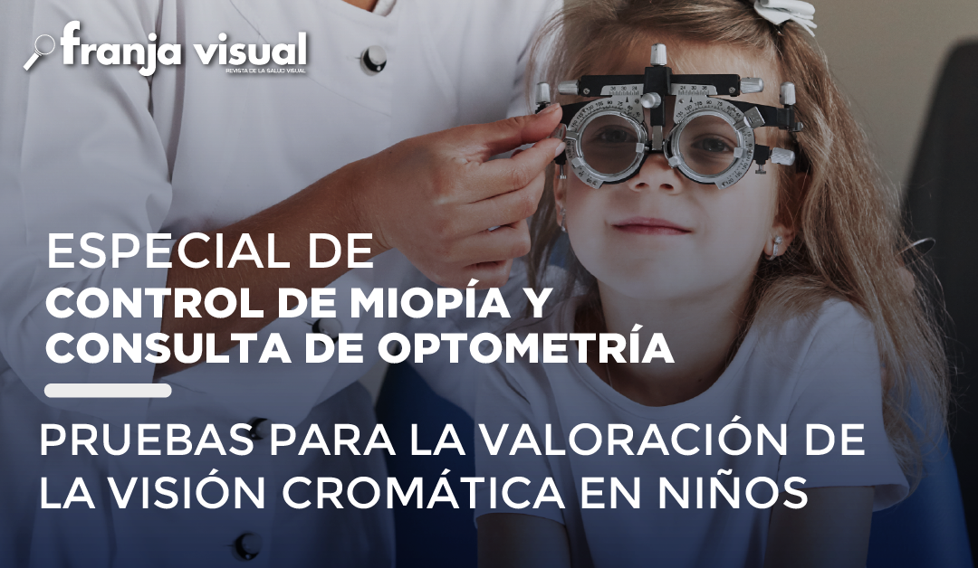 Especial de Control de Miopía y Consulta de Optometría: Visión Cromática en niños.