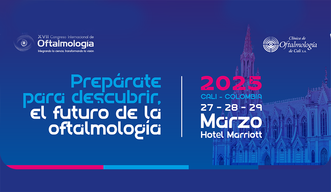 XVII Congreso Internacional de Oftalmología: “Integrando la ciencia, transformando la visión”